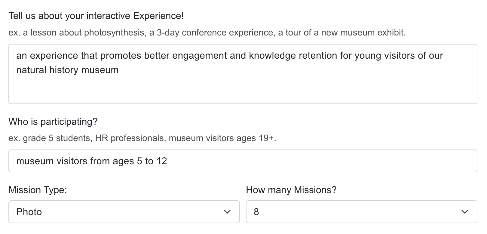Tell us about your interactive Experience? an experience that promotes better engagement and knowledge retention for young visitors of our natural history museum. Who is participating? museum visitors from ages 5 to 12.