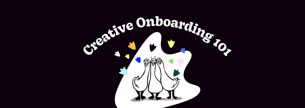 A trio of geese huddled together with the words "Creative Onboarding 101" hovered above them
